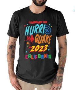 I Survived the Hurri Quake of 2023 California Shirt