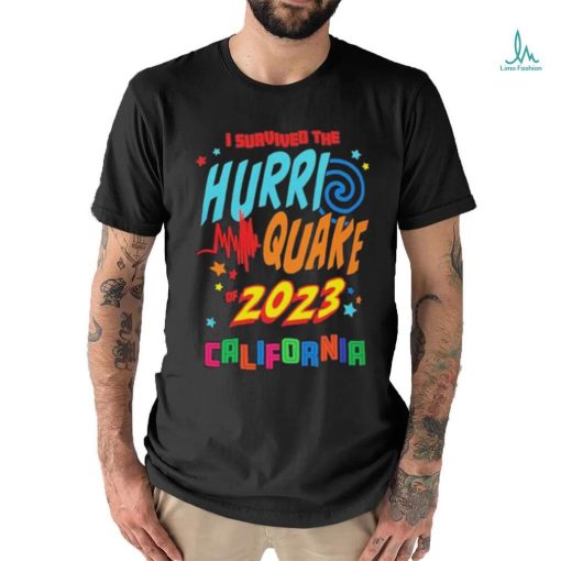 I Survived the Hurri Quake of 2023 California Shirt