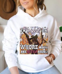 I’m A Slut Sun Whore Moon And Bitch Rising Shirt