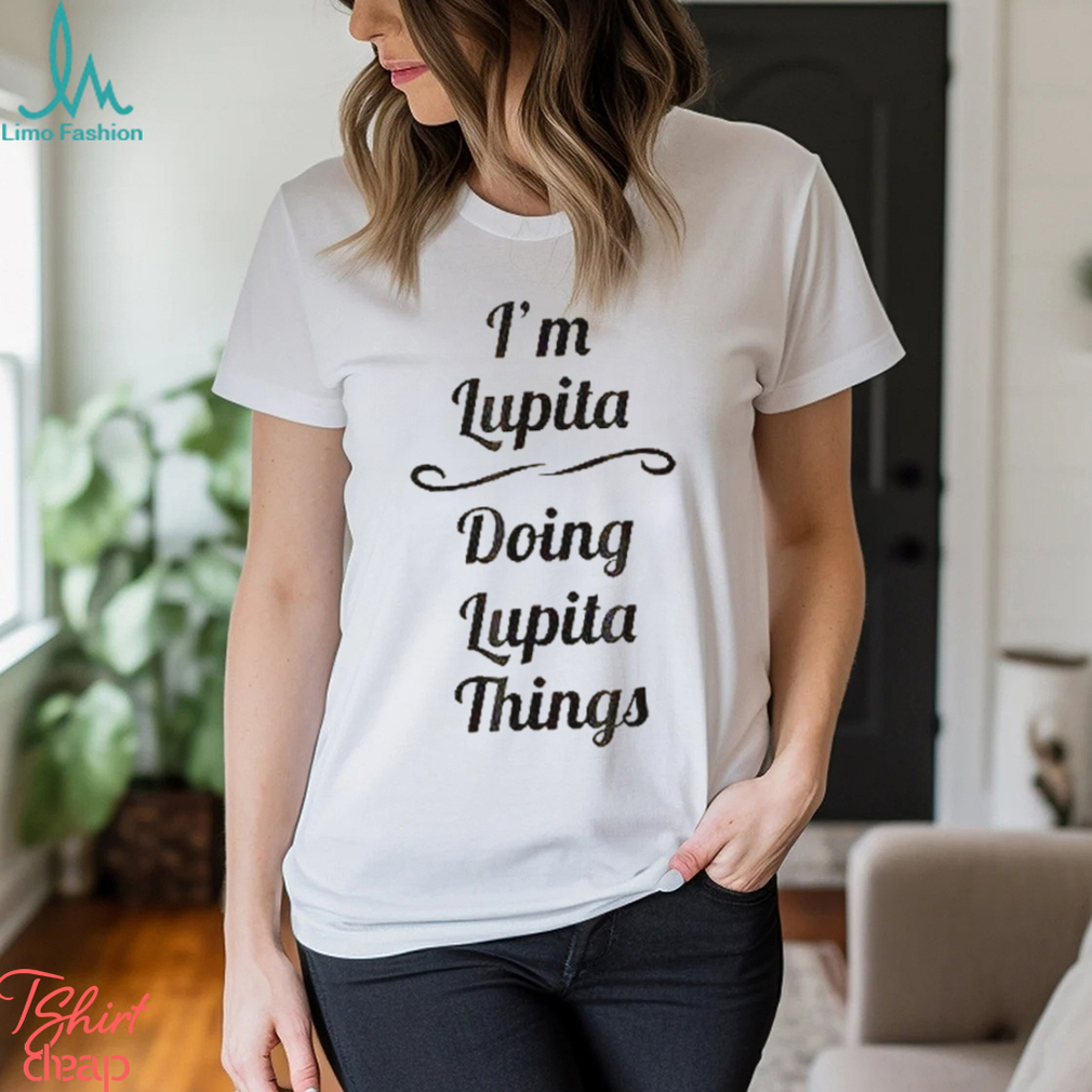 I’m Lupita, Doing Lupita Things Basic Shirt I’m Lupita, Doing Lupita Things Basic Shirt
