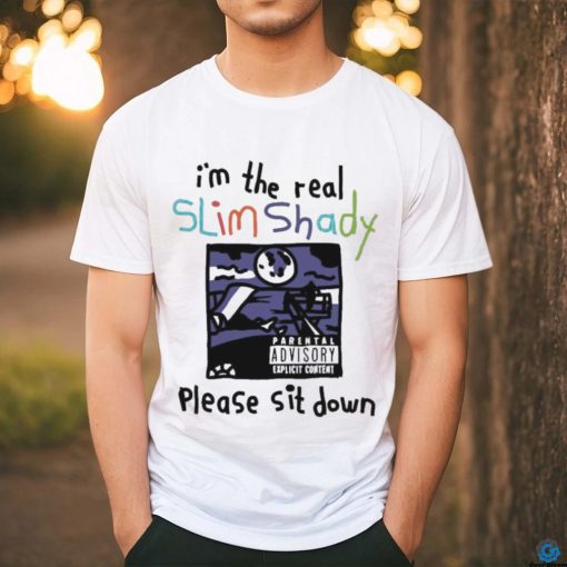 I’m The Real Slim Shady Please Sit Down 2023 T Shirt
