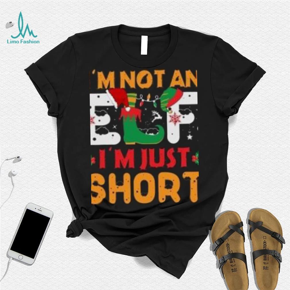 I’m not an Elf I’m just Short Christmas T Shirt I’m not an Elf I’m just Short Christmas T Shirt