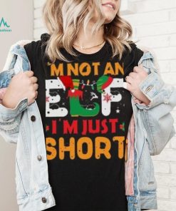 I’m not an Elf I’m just Short Christmas T Shirt