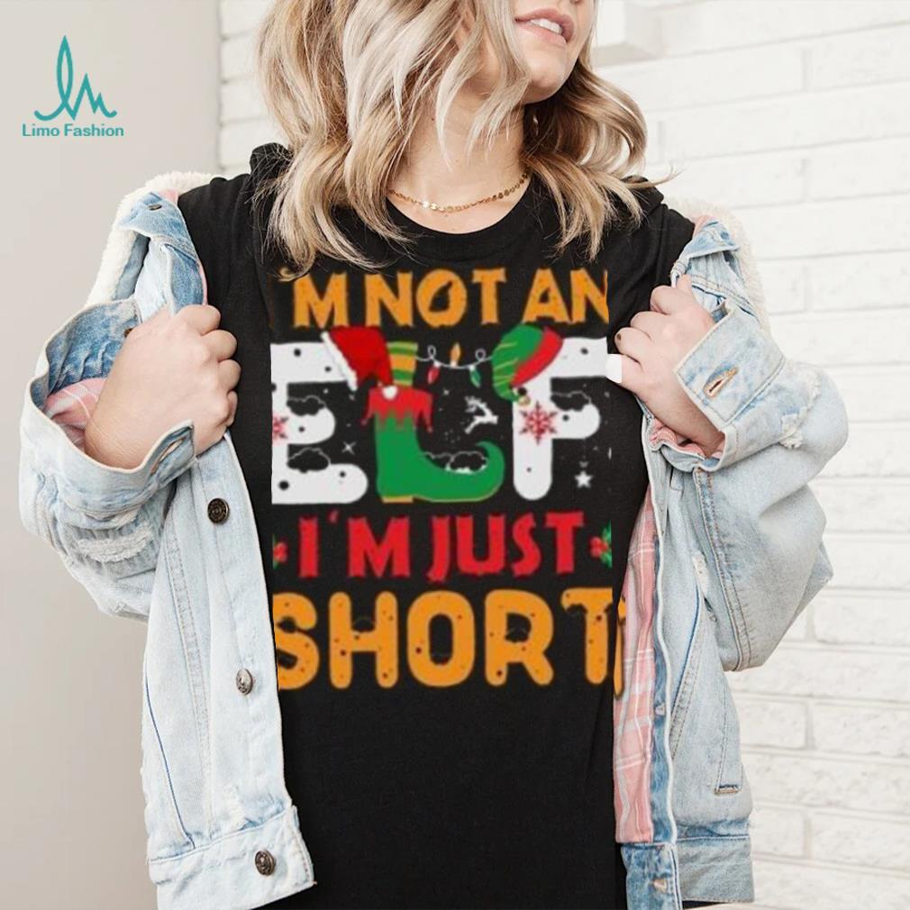 I’m not an Elf I’m just Short Christmas T Shirt I’m not an Elf I’m just Short Christmas T Shirt