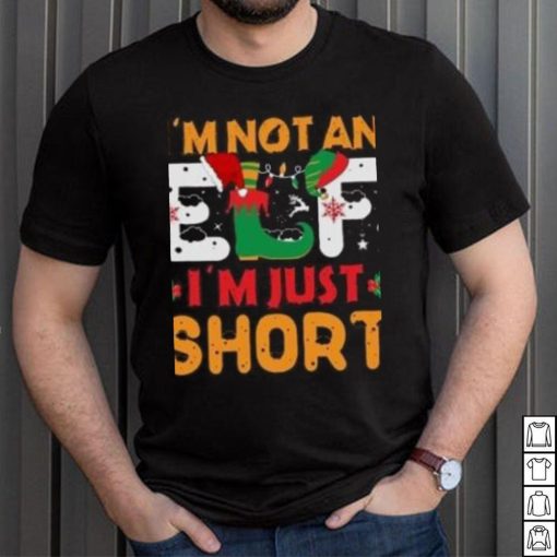 I’m not an Elf I’m just Short Christmas T Shirt
