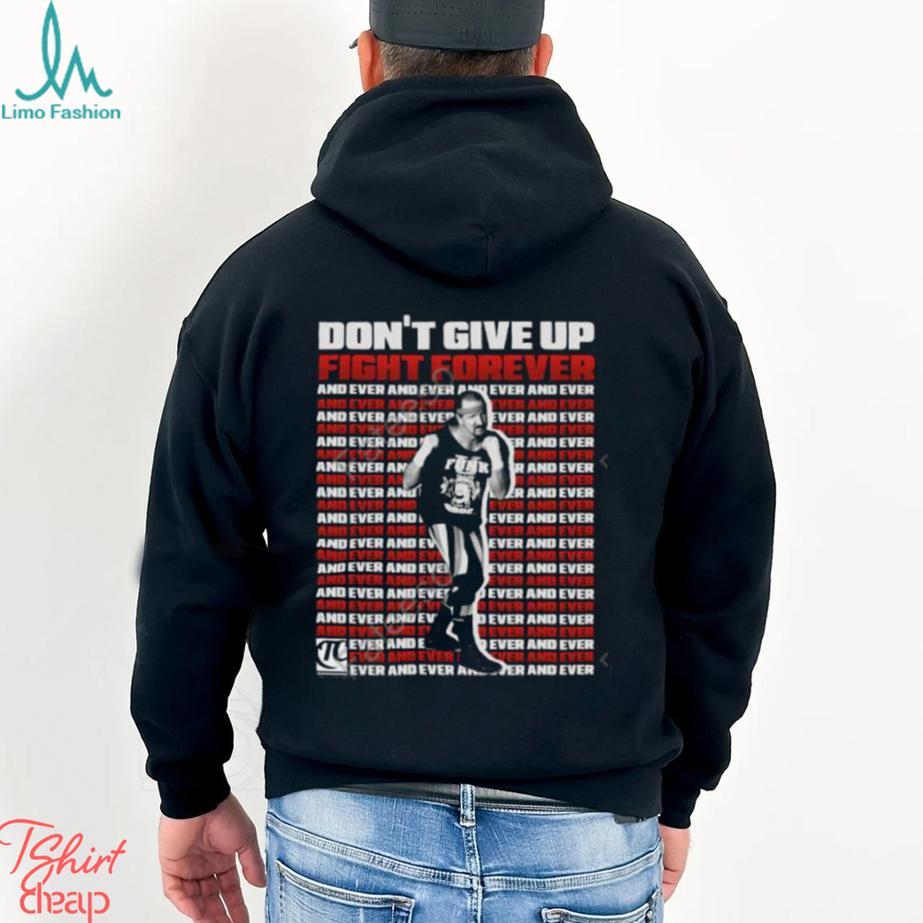 Itstomscustoms Terry Funk Don't Give Up Fight Forever And Ever Long Sleeved T Shirt Itstomscustoms Terry Funk Don't Give Up Fight Forever And Ever Long Sleeved T Shirt