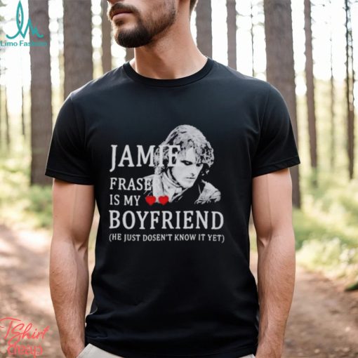 Jamie Praser Is My Boyfriend Shirt