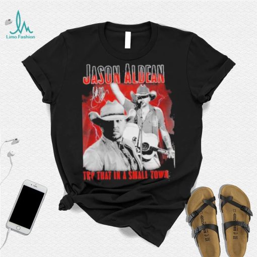 Jason Aldean Announces 2023 Country Music Try That In A Small Town Signature Shirt