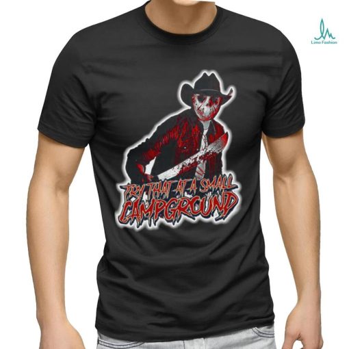 Jason Voorhees Try that at a Small Campground shirt