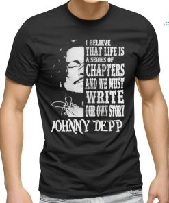 Johnny Depp I Believe That Life Is A Series Of Chapters Signatures Shirt