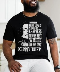 Johnny Depp I Believe That Life Is A Series Of Chapters Signatures Shirt