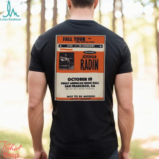 Joshua Radin The Ballroom Thieves October 10 2023 Great American Music Hall San Francisco T shirt