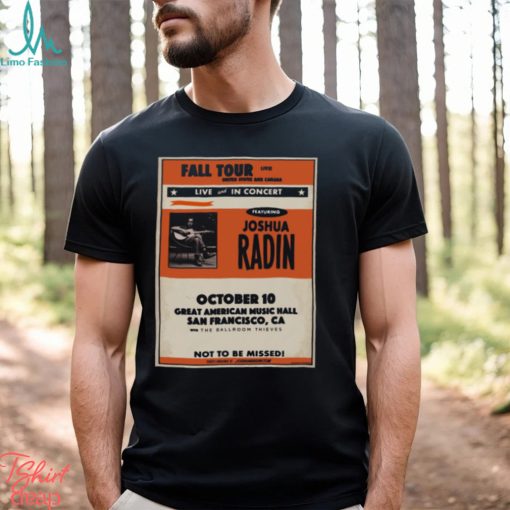 Joshua Radin The Ballroom Thieves October 10 2023 Great American Music Hall San Francisco T shirt
