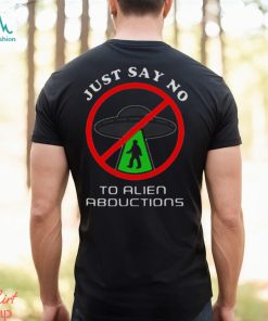 Just Say No To Alien Abductions Shirt