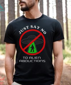 Just Say No To Alien Abductions Shirt