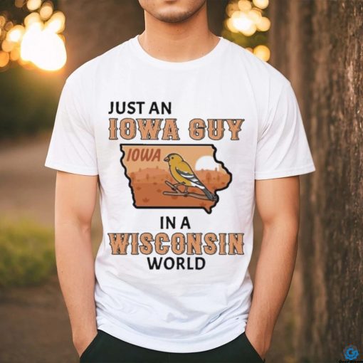 Just an Iowa Guy Iowa in a Wisconsin World 2023 Shirt