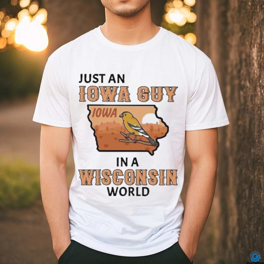 Just an Iowa Guy Iowa in a Wisconsin World 2023 Shirt Just an Iowa Guy Iowa in a Wisconsin World 2023 Shirt