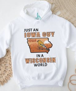 Just an Iowa Guy Iowa in a Wisconsin World 2023 Shirt