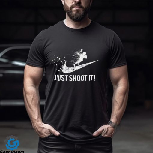 Just shoot it! shirt