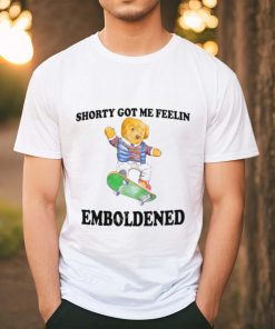 JustinsShirtStore Shorty Got Me Feelin Emboldened shirt