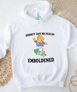 JustinsShirtStore Shorty Got Me Feelin Emboldened shirt