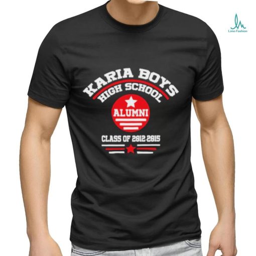 Karia Boys High School Alumni class of 2012 2015 shirt