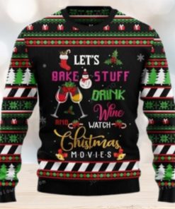 Let’s Bake Stuff Drink Wine And Watch Christmas Movie Ugly Sweater Party