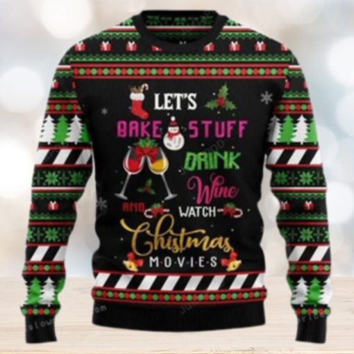 Let’s Bake Stuff Drink Wine And Watch Christmas Movie Ugly Sweater Party