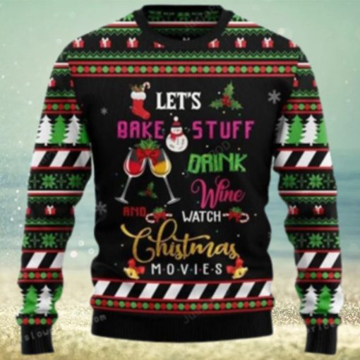 Let’s Bake Stuff Drink Wine And Watch Christmas Movie Ugly Sweater Party