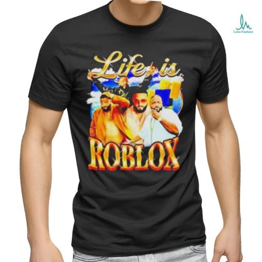 Life is Roblox with DJ Khaled T shirt