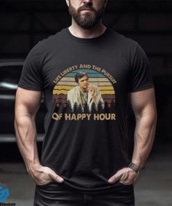 Life liberty and the pursuit of happy hour T shirt