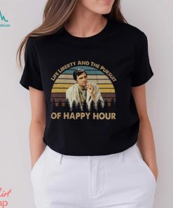 Life liberty and the pursuit of happy hour T shirt