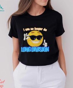Limited I Can No Longer Do Long Division 2023 Shirt