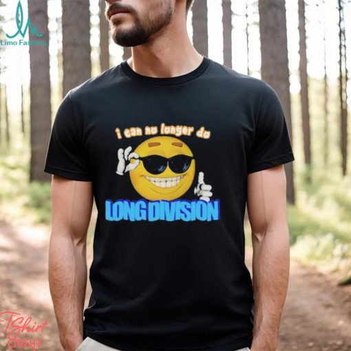 Limited I Can No Longer Do Long Division 2023 Shirt