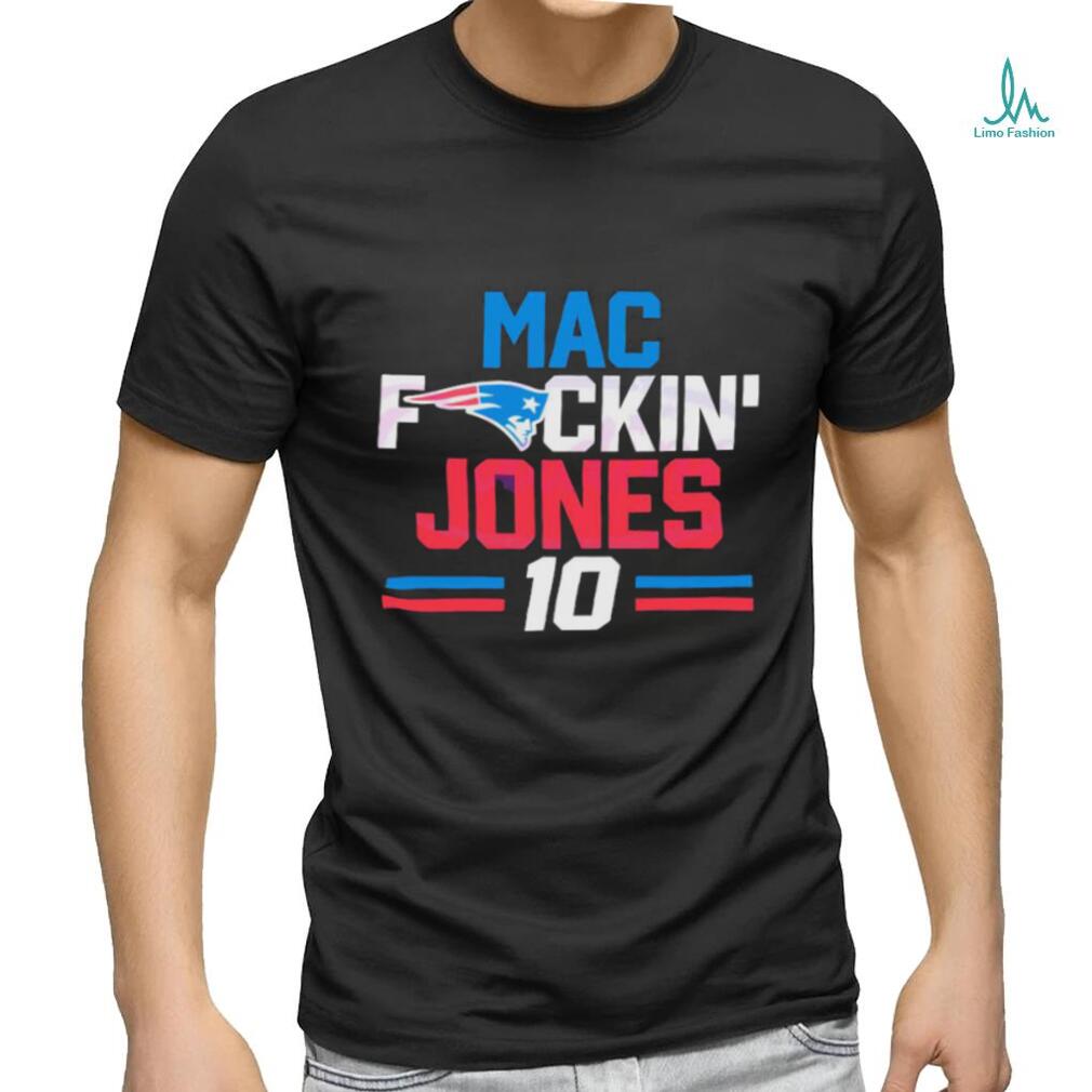 New England Patriots Mac fuckin Jones 10 shirt, hoodie, sweater