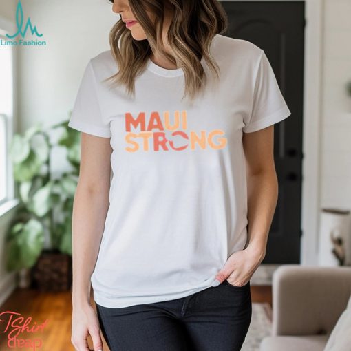 Maui Strong Wildfire Relief Tee Lahaina Hawaii Fires text design T shirt