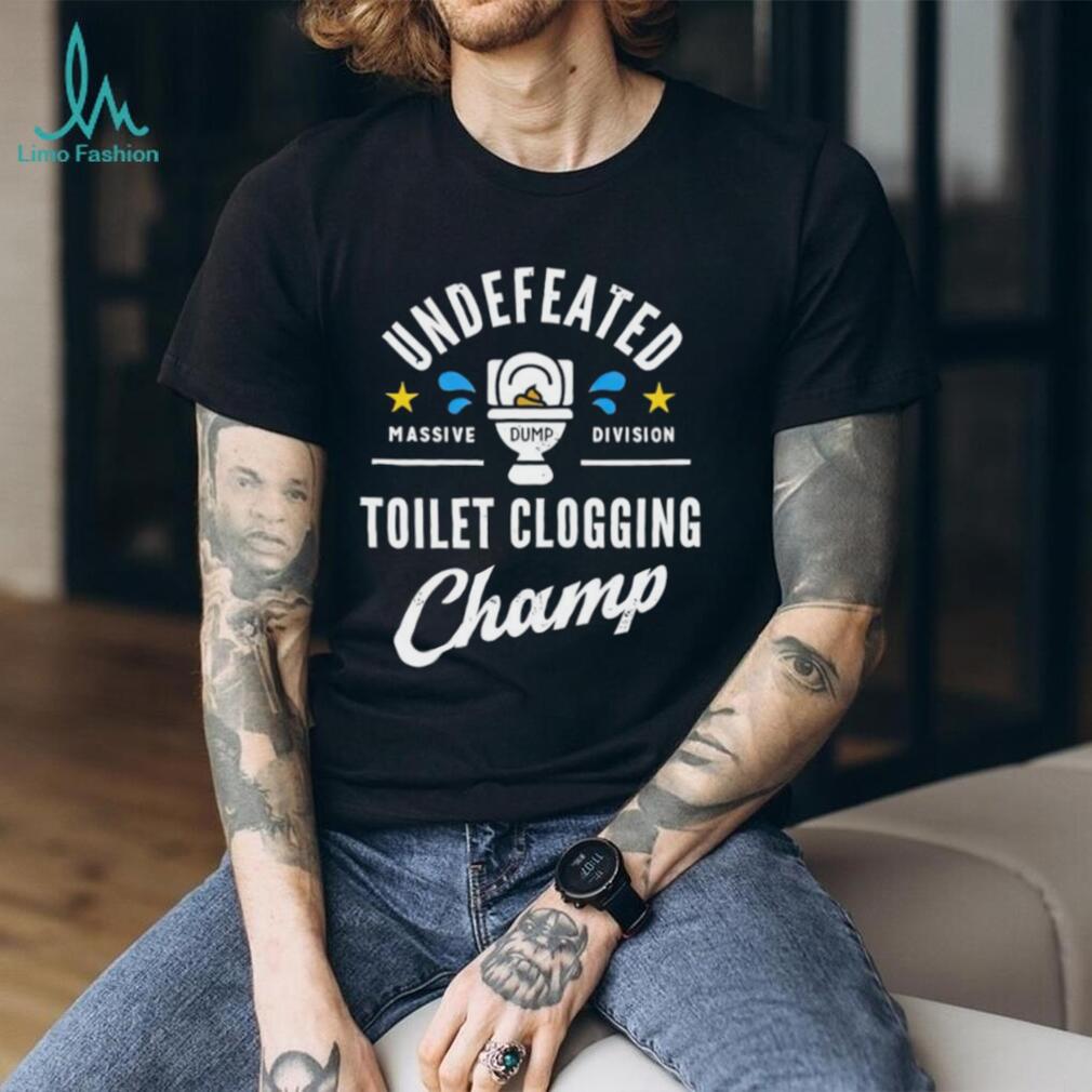 Men’s Undefeated Toilet Clogging Champ shirt Men’s Undefeated Toilet Clogging Champ shirt