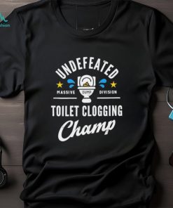 Men’s Undefeated Toilet Clogging Champ shirt
