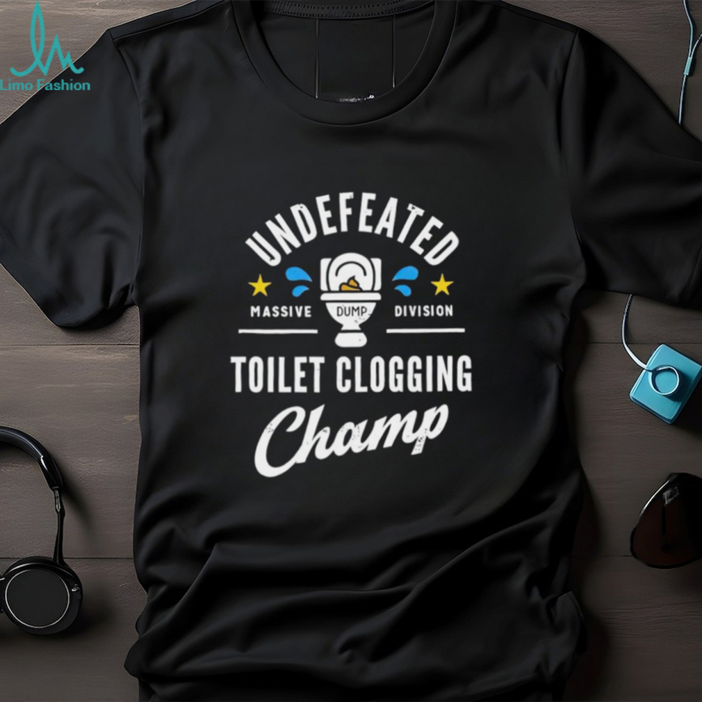 Men’s Undefeated Toilet Clogging Champ shirt Men’s Undefeated Toilet Clogging Champ shirt