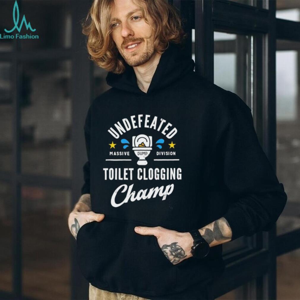 Men’s Undefeated Toilet Clogging Champ shirt Men’s Undefeated Toilet Clogging Champ shirt
