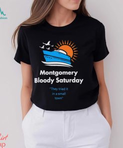 Montgomery Bloody Saturday shirt