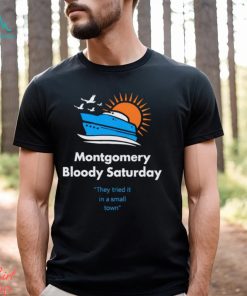 Montgomery Bloody Saturday shirt