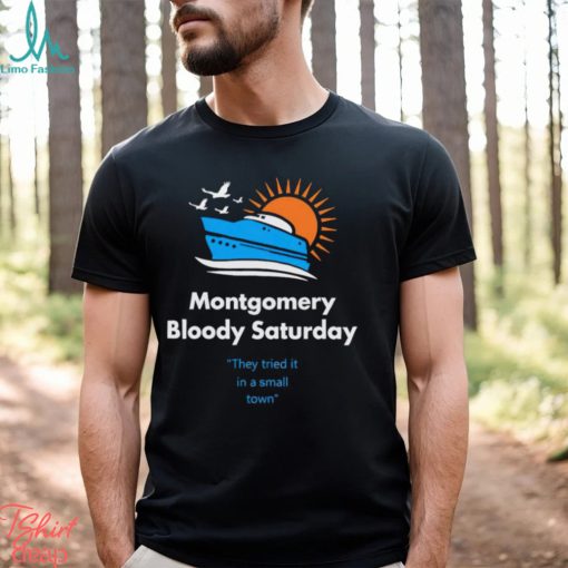 Montgomery Bloody Saturday shirt