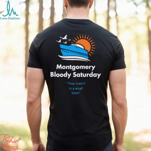 Montgomery Bloody Saturday shirt