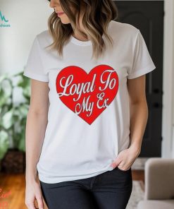 Moximimi Loyal To My Ex Tee Shirt