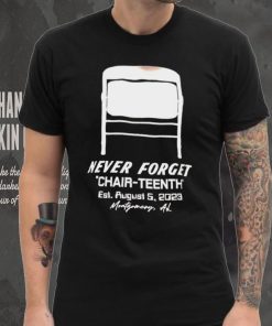 Never Forget Chair Teenth est aug 5 2023 Montgomery AL shirt