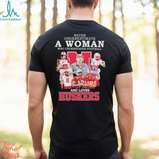 Never Underestimate A Woman Who Understands Football And Loves Huskers 2023 Shirt