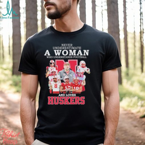 Never Underestimate A Woman Who Understands Football And Loves Huskers 2023 Shirt