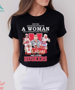 Never Underestimate A Woman Who Understands Football And Loves Huskers 2023 Shirt