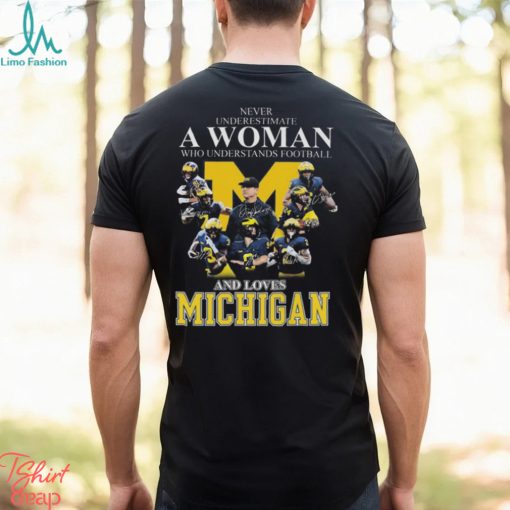 Never Underestimate A Woman Who Understands Football And Loves Michigan Best Team T Shirt